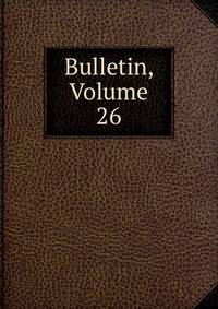 Bulletin, Volume 26