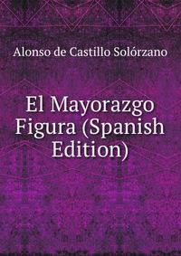 El Mayorazgo Figura (Spanish Edition)