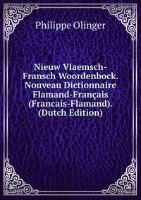 Nieuw Vlaemsch-Fransch Woordenbock. Nouveau Dictionnaire Flamand-Francais(Francais-Flamand). (Dutch Edition)