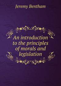 An introduction to the principles of morals and legislation.