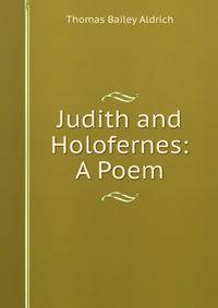 Judith and Holofernes: A Poem