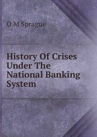 History Of Crises Under The National Banking System