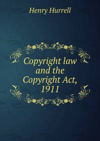 Copyright law and the Copyright Act, 1911.