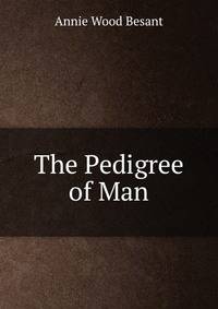 The Pedigree of Man