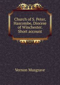Church of S. Peter, Hascombe, Diocese of Winchester. Short account.
