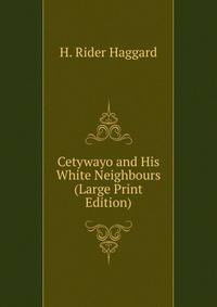Cetywayo and His White Neighbours (Large Print Edition)