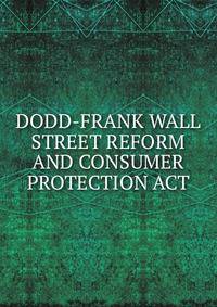 DODD-FRANK WALL STREET REFORM AND CONSUMER PROTECTION ACT