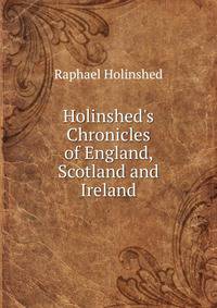 Holinshed's Chronicles of England, Scotland and Ireland.