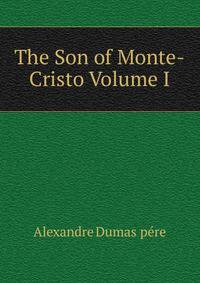 The Son of Monte-Cristo Volume I