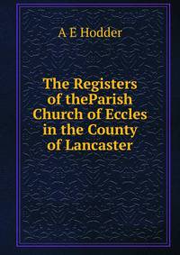 The Registers of theParish Church of Eccles in the County of Lancaster
