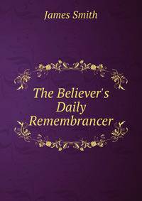 The Believer's Daily Remembrancer