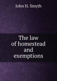 The law of homestead and exemptions.
