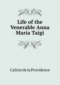Life of the Venerable Anna Maria Taigi