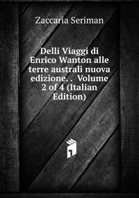 Delli Viaggi di Enrico Wanton alle terre australi nuova edizione. . Volume 2 of 4 (Italian Edition)