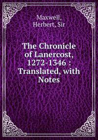 The Chronicle of Lanercost, 1272-1346 : Translated, with Notes