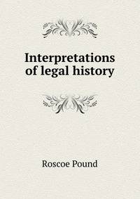 Interpretations of legal history.