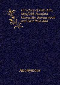 Directory of Palo Alto, Mayfield, Stanford University, Ravenswood and East Palo Alto
