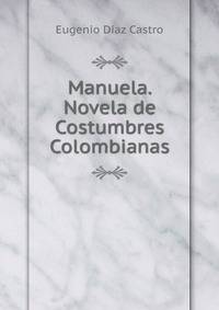Manuela. Novela de Costumbres Colombianas