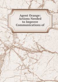 Agent Orange: Actions Needed to Improve Communications of