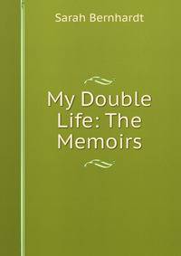 My Double Life: The Memoirs