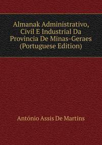 Almanak Administrativo, Civil E Industrial Da Provincia De Minas-Geraes (Portuguese Edition)