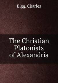 The Christian Platonists of Alexandria