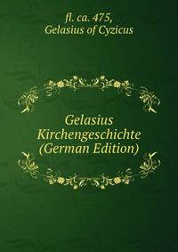 Gelasius Kirchengeschichte (German Edition)