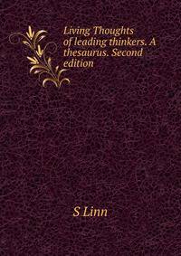 Living Thoughts of leading thinkers. A thesaurus. Second edition.