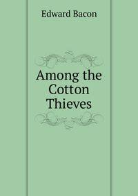 Among the Cotton Thieves