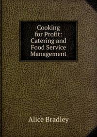 Cooking for Profit: Catering and Food Service Management