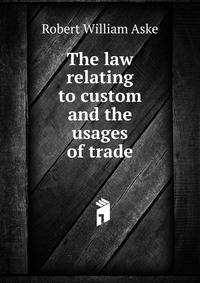 The law relating to custom and the usages of trade.