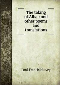 The taking of Alba : and other poems and translations