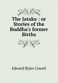 The Jataka : or Stories of the Buddha's former Births