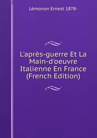 L'apr?s-guerre Et La Main-d'oeuvre Italienne En France (French Edition)