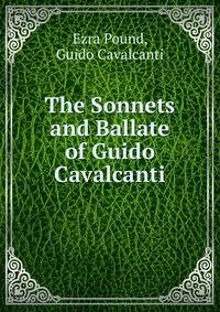 The Sonnets and Ballate of Guido Cavalcanti