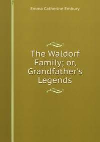 The Waldorf Family; or, Grandfather's Legends