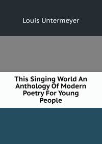 This Singing World An Anthology Of Modern Poetry For Young People