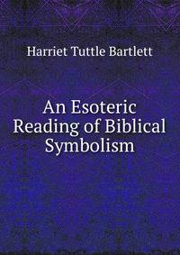 An Esoteric Reading of Biblical Symbolism
