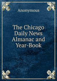 The Chicago Daily News Almanac and Year-Book