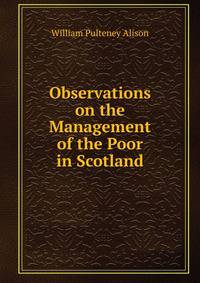 Observations on the Management of the Poor in Scotland