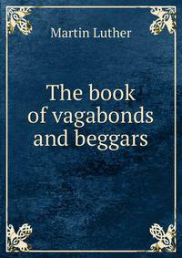 The book of vagabonds and beggars