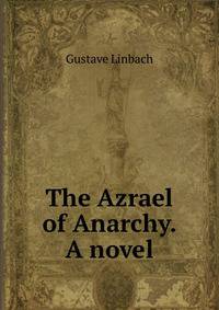 The Azrael of Anarchy. A novel.