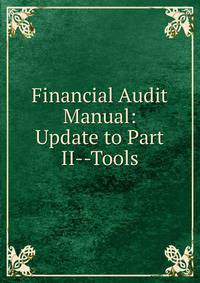 Financial Audit Manual: Update to Part II--Tools
