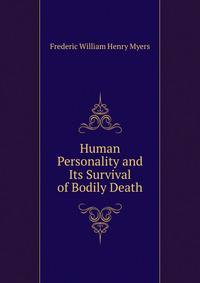 Human Personality and Its Survival of Bodily Death