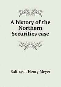 A history of the Northern Securities case.