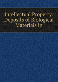 Intellectual Property: Deposits of Biological Materials in