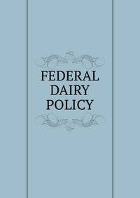 FEDERAL DAIRY POLICY