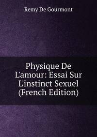 Physique De L'amour: Essai Sur L'instinct Sexuel (French Edition)