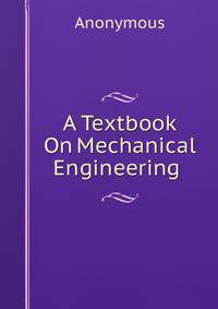 A Textbook On Mechanical Engineering .