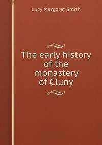 The early history of the monastery of Cluny